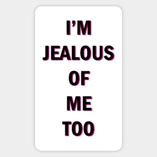 I'm Jealous Of Me Too Sticker